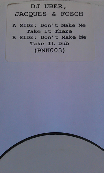 DJ Uber, Jacques & Fosch - Don't Make Me Take It There | BNK (BNK003)