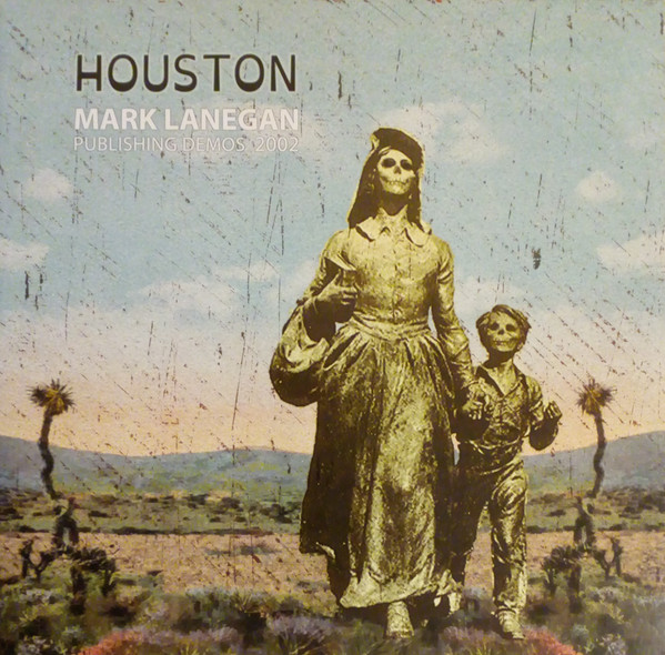 Mark Lanegan - Houston (Publishing Demos 2002) | Ipecac Recordings (IPC171LP)