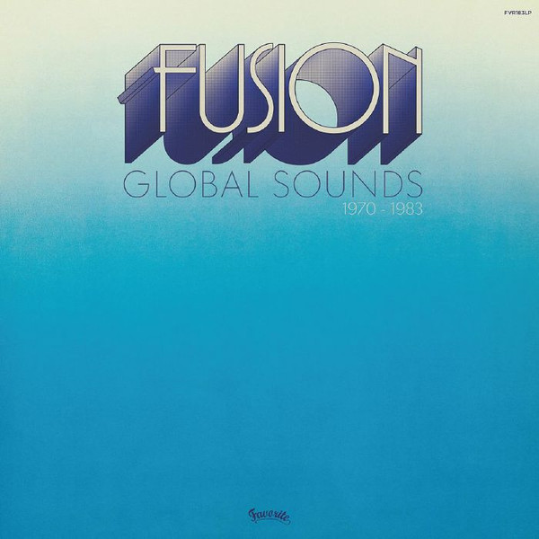 Various - Fusion Global Sounds (1970-1983) | Favorite Recordings (FVR183LP)
