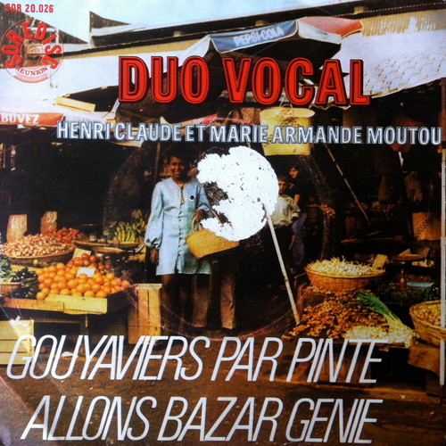 Marie-Armande Moutou & Henri-Claude Moutou - Gouyaviers Par Pinte / Allons Bazar Génie | Soredisc Reunion (SOR 20.026) - main