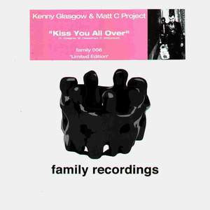 Kenny Glasgow & Matt C - Kiss You All Over | Family Recordings (family 006) Kenny Glasgow & Matt C - Kiss You All Over | Family Recordings (family 006)