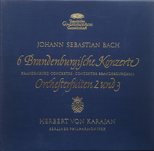 Johann Sebastian Bach / Berliner Philharmoniker , Herbert von Karajan - 6 Brandenburgische Konzerte, Orchestersuiten 2 Und 3 | Deutsche Grammophon (138 976/78)