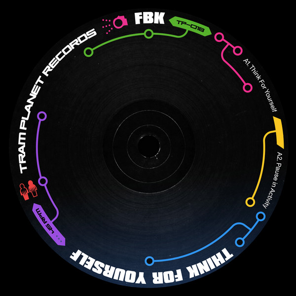 FBK - Think For Yourself EP | TRAM Planet Records (TP018) FBK - Think For Yourself EP | TRAM Planet Records (TP018)