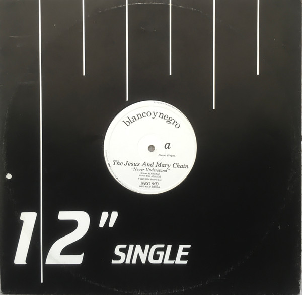 The Jesus And Mary Chain - Never Understand | Blanco Y Negro (NEG 8T) - main