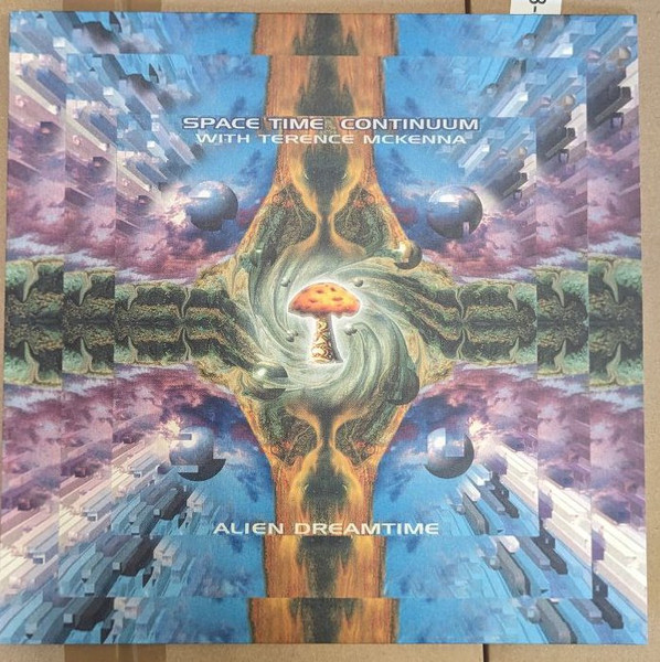 Spacetime Continuum With Terence McKenna - Alien Dreamtime | Sound Metaphors Records (SMR029) Spacetime Continuum With Terence McKenna - Alien Dreamtime | Sound Metaphors Records (SMR029)