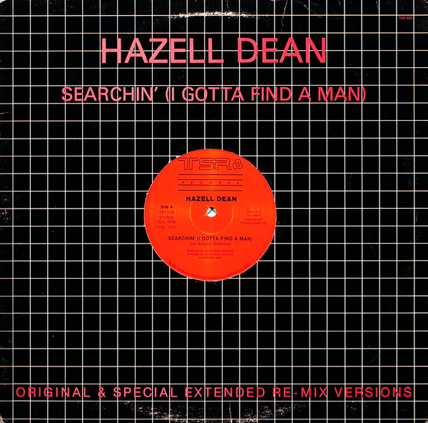 Hazell Dean - Searchin' (I Gotta Find A Man) (Original & Special Extended Re-Mix Versions) | TSR Records (TSR 829) Hazell Dean - Searchin' (I Gotta Find A Man) (Original & Special Extended Re-Mix Versions) | TSR Records (TSR 829)