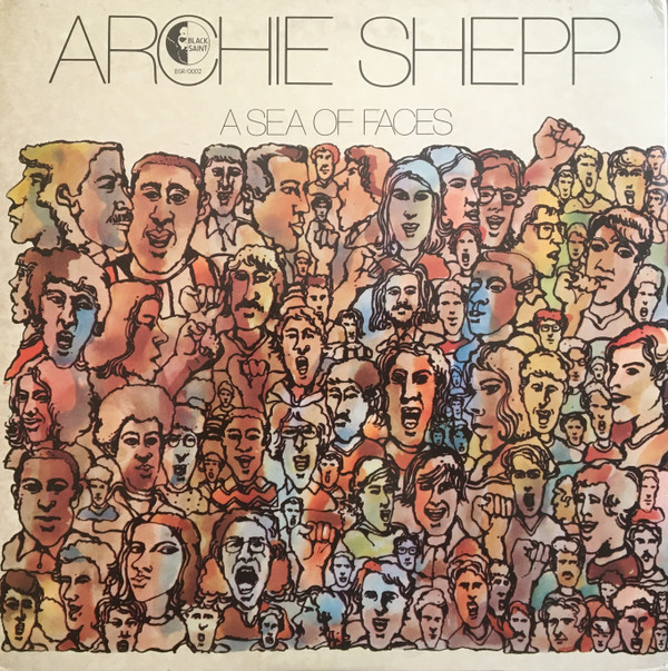 Archie Shepp - A Sea Of Faces | Black Saint (BSR/0002) - main Archie Shepp - A Sea Of Faces | Black Saint (BSR/0002) - main