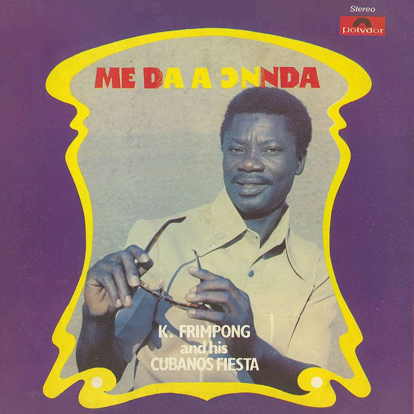 K. Frimpong & His Cubano Fiestas - Me Da A Ͻnnda | Hot Casa Records (HC72)