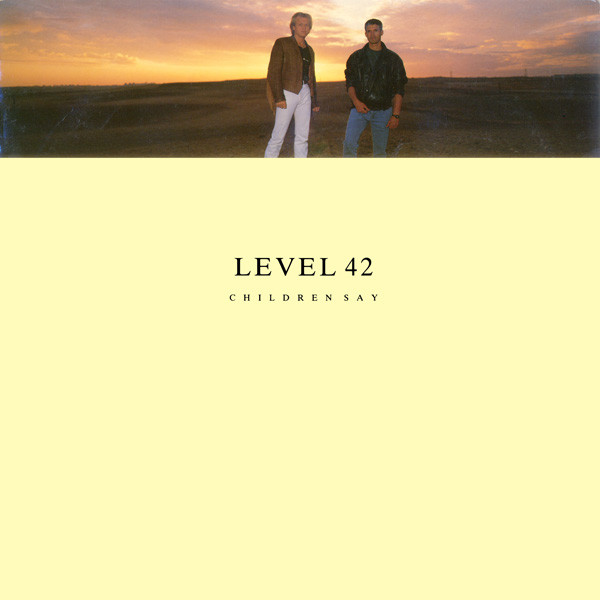 Level 42 - Children Say | Polydor (POSPX 911)