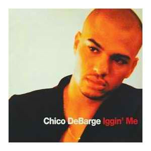 Chico DeBarge - Iggin' Me | Universal Records (UNT 56170) - main