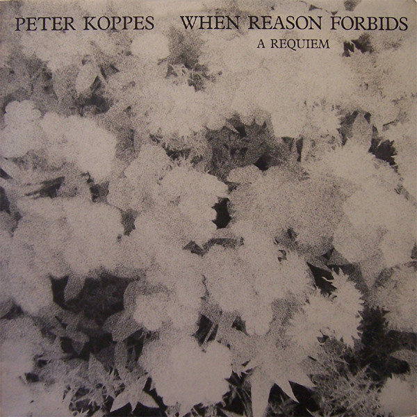 Peter Koppes - When Reason Forbids (A Requiem) | Session Records (SREP 001)