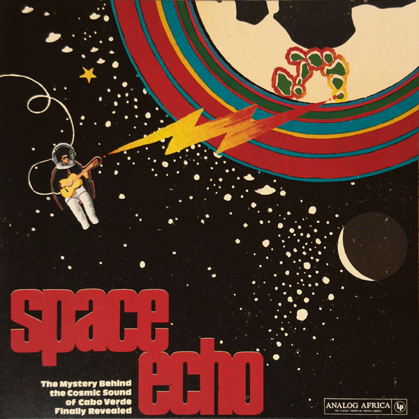 Various - Space Echo (The Mystery Behind The Cosmic Sound Of Cabo Verde Finally Revealed) | Analog Africa (AALP 080)