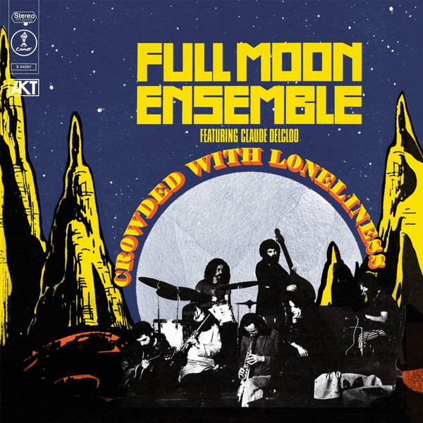 The Full Moon Ensemble Featuring Claude Delcloo - Crowded With Loneliness | Comet Records (COMET 117) - main