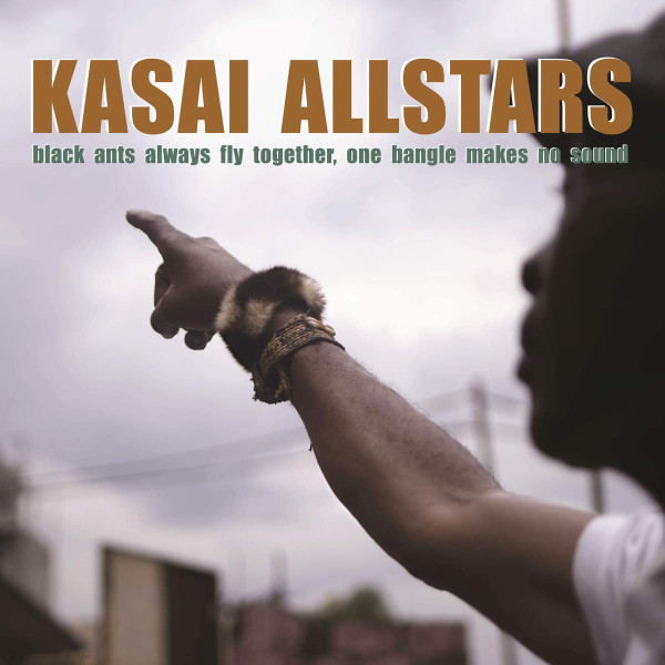 Kasai Allstars - Black Ants Always Fly Together, One Bangle Makes No Sound  | Crammed Discs (cram 295LP)
