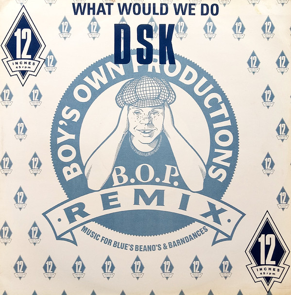 DSK - What Would We Do (Remix) | Boy's Own Productions (BOIXR 6) DSK - What Would We Do (Remix) | Boy's Own Productions (BOIXR 6)