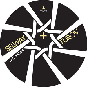 Selway + Turov - Jazz Hands | CSM (CSM017)