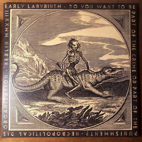 Early Labyrinth - Do You Want To Be Part Of The Crime Or Part Of The Punishment? | Necropolitical Dis-organization Berlin (NDB001)
