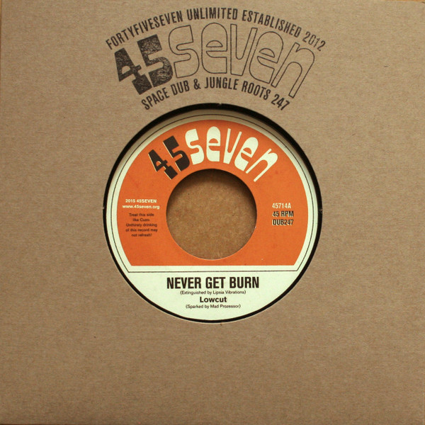 Lowcut - Never Get Burn / Seraphe Dub | 45Seven (45714)