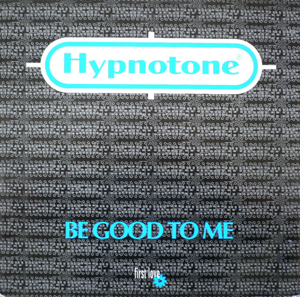 Hypnotone - Be Good To Me | First Love Records (CPU 001) - main