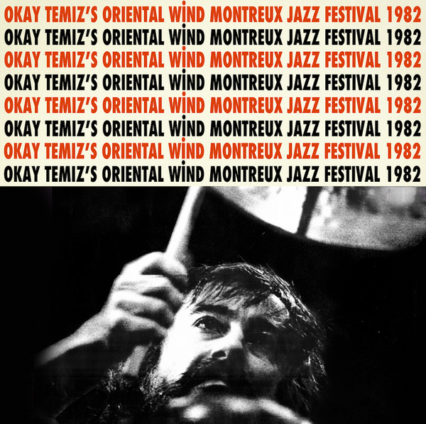 Okay Temiz 's Oriental Wind - Live At Montreux Jazz Festival 1982 | Caz Plak (CAZLP 004) Okay Temiz 's Oriental Wind - Live At Montreux Jazz Festival 1982 | Caz Plak (CAZLP 004)