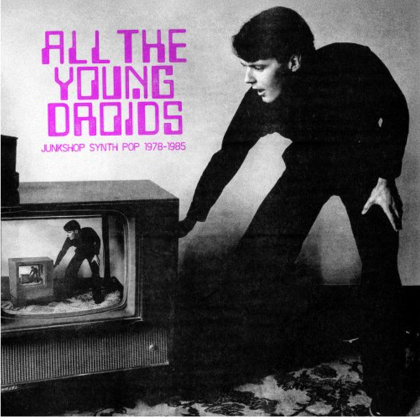 Various - All The Young Droids - Junkshop Synth Pop 1978-1985 | NIGHT SCHOOL (RVSN003) Various - All The Young Droids - Junkshop Synth Pop 1978-1985 | NIGHT SCHOOL (RVSN003)