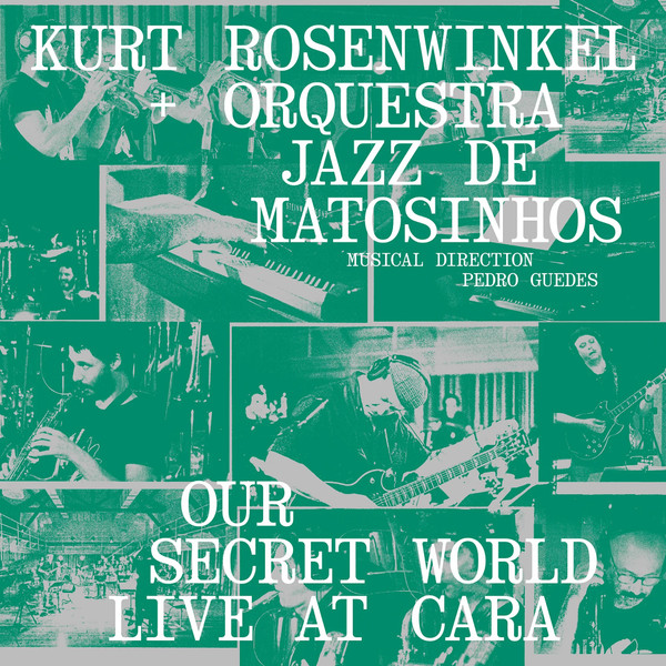 Kurt Rosenwinkel & Orquestra Jazz De Matosinhos - Our Secret World - Live At CARA | CARA (CARA009)