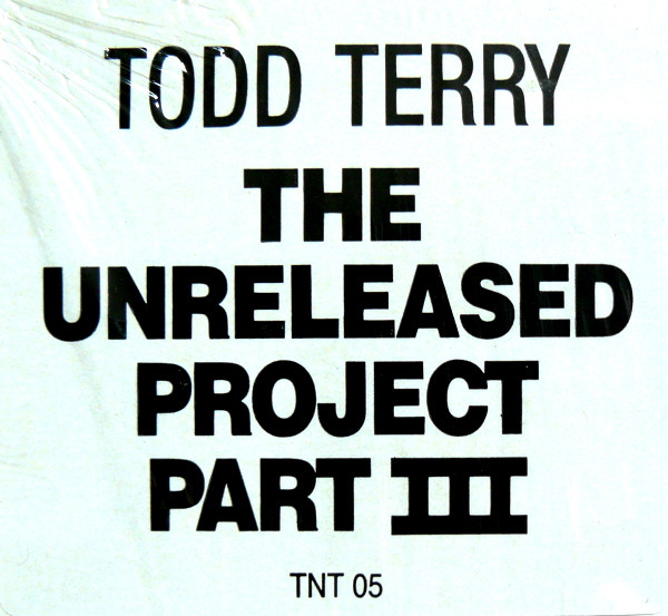 Todd Terry - The Unreleased Project Part III | TNT Records (TNT-05)