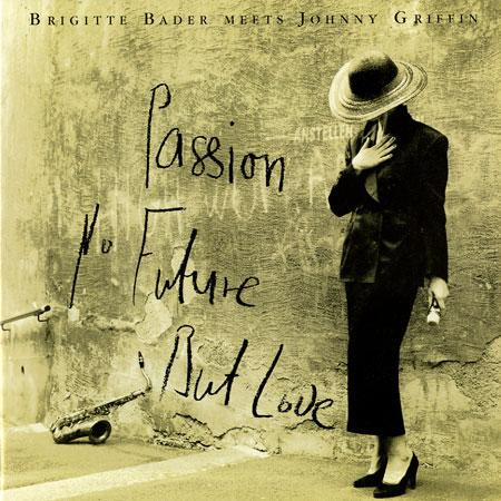 Brigitte Bader Meets Johnny Griffin - Passion, No Future, But Love | B.B. Production (BBLP 00190)
