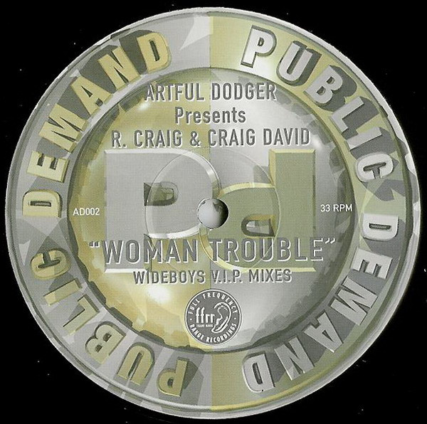 Artful Dodger Presents R. Craig & Craig David - Woman Trouble (Wideboys V.I.P. Mixes) | Public Demand (AD002)