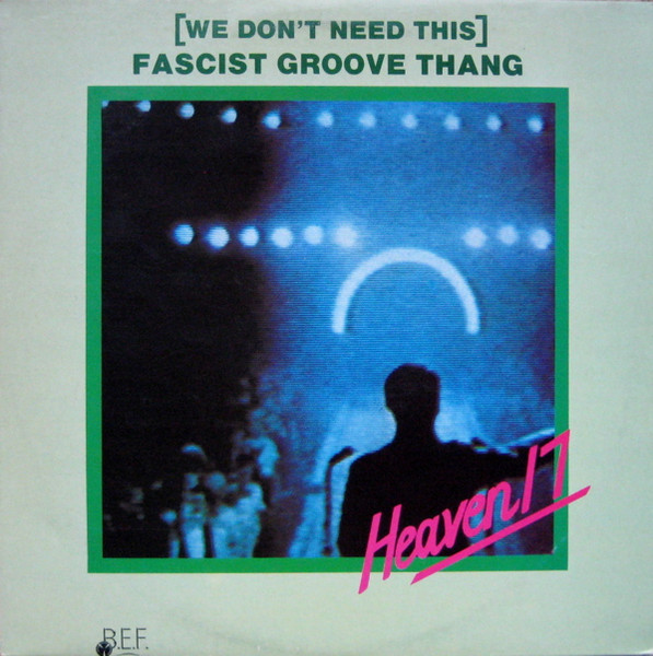 Heaven 17 - (We Don't Need This) Fascist Groove Thang | Virgin (VS 400-12)