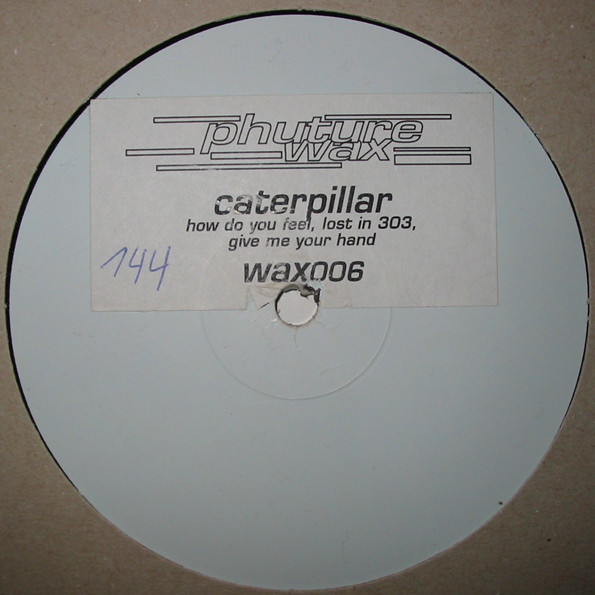 Caterpillar - How Do You Feel | Phuture Wax (WAX 006)