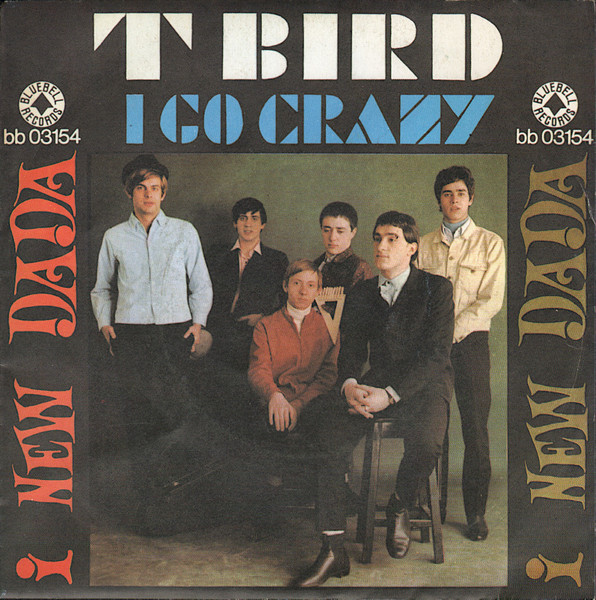 New Dada - T Bird / I Go Crazy | Bluebell Record (bb 03154) New Dada - T Bird / I Go Crazy | Bluebell Record (bb 03154)
