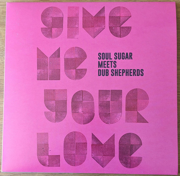 Soul Sugar Meets Dub Shepherds - Give Me Your Love | Gee Recordings (GEE 1004) Soul Sugar Meets Dub Shepherds - Give Me Your Love | Gee Recordings (GEE 1004)