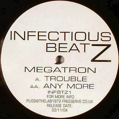 Megatron - Trouble / Any More | Infectious Beatz (INFBTZ1)