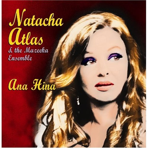 Natacha Atlas & The Mazeeka Ensemble - Ana Hina | World Village (450005)