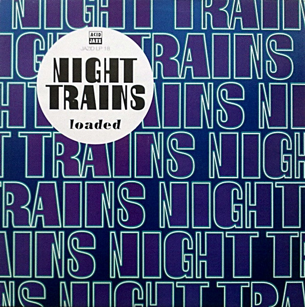 Night Trains - Loaded | Acid Jazz (JAZID LP 18) Night Trains - Loaded | Acid Jazz (JAZID LP 18)