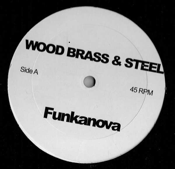 Wood, Brass & Steel - Funkanova / What Cha Say | Not On Label (Wood, Brass & Steel) (AN-001-A)