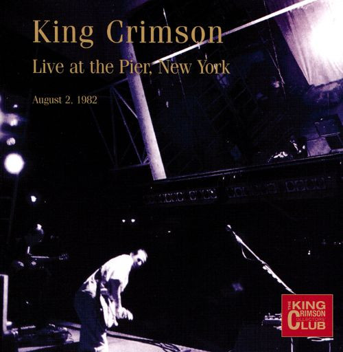 King Crimson - Live At The Pier, New York (August 2, 1982) | Discipline Global Mobile (CLUB37)