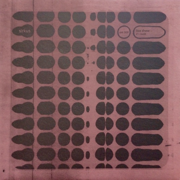 Lisa Shaw - If I Could | Sirkus (SIRK 009) Lisa Shaw - If I Could | Sirkus (SIRK 009)