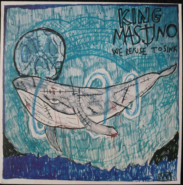 King Mastino - We Refuse To Sink | Sailors Overdrive Records (SOR-012)
