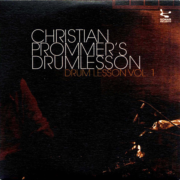 Christian Prommer's Drumlesson - Drum Lesson Vol. 1 | Sonar Kollektiv (SK162CD) Christian Prommer's Drumlesson - Drum Lesson Vol. 1 | Sonar Kollektiv (SK162CD)