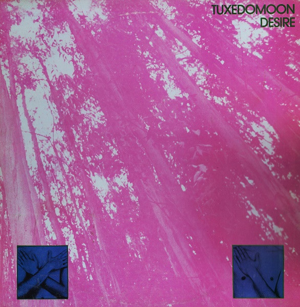 Tuxedomoon - Desire | Celluloid (CEL 6582)