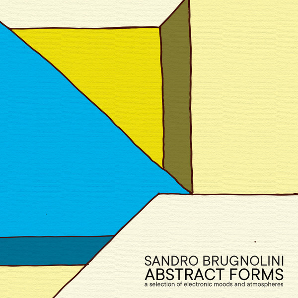 Sandro Brugnolini - Abstract Forms (A Selection Of Electronic Moods And Atmospheres) | Musica Per Immagini (MPI-LP003)