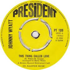 Johnny Wyatt - This Thing Called Love / To Whom It May Concern | President Records (PT 109)