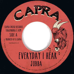 Jobba , Capra Dread , Dubby Doo , Dennis Capra - Every Day I Hear / Poor Man's Land | Capra Records (CAPRA0315)