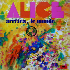 Alice - Arrêtez Le Monde | Polydor (2393 043)