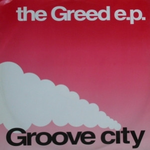Groove City - The Greed E.P. | All Around The World (12 GLOBE 118) - main Groove City - The Greed E.P. | All Around The World (12 GLOBE 118) - main