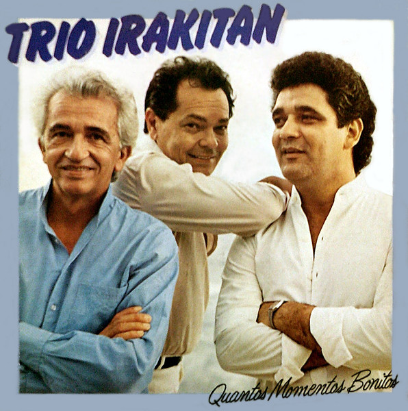 Trio Irakitan - Quantos Momentos Bonitos | Barclay (827027-1)