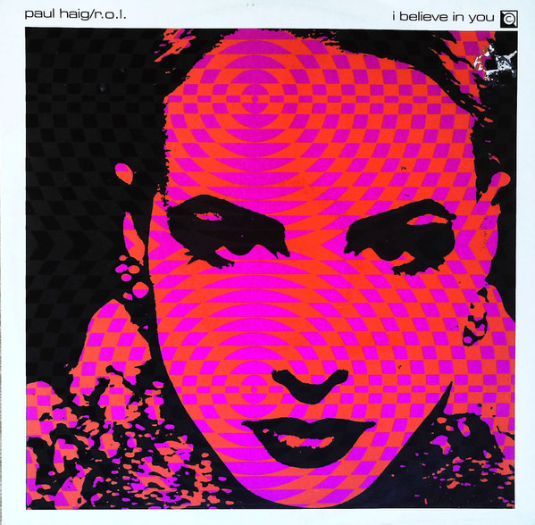 Paul Haig / R.O.L. - I Believe In You | Circa (yrt 47)