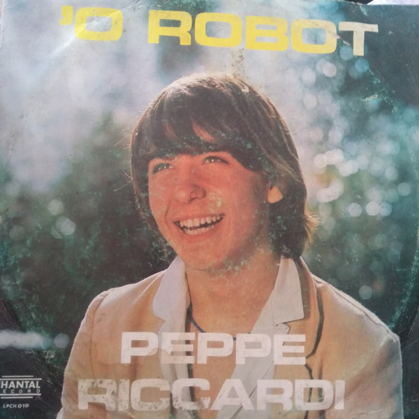 Peppe Riccardi - 'O Robot | Chantal Record (LPCH 019) Peppe Riccardi - 'O Robot | Chantal Record (LPCH 019)